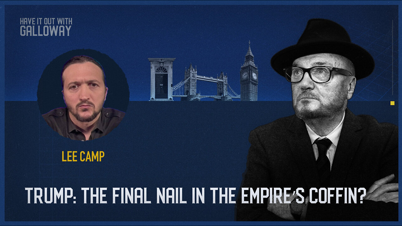 Have it out with Galloway: Trump: Final nail in empire’s coffin