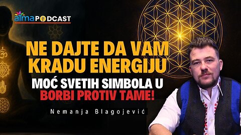 NE DAJTE DA VAM KRADU ENERGIJU; Moć svetih SIMBOLA u borbi protiv TAME! ⁄ Nemanja Blagojević Podcast