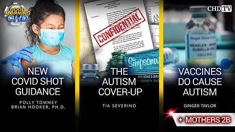 New COVID Shot Guidance + The Autism Cover-Up + Vaccines Do Cause Autism + Mothers 2B