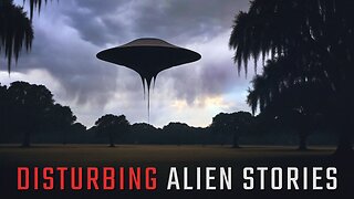 Disturbing Alien Stories - True Scary Stories and Creepy Unexplained UFO Encounters From Real People