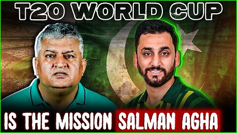 T20 World Cup Is the Mission – Salman Agha