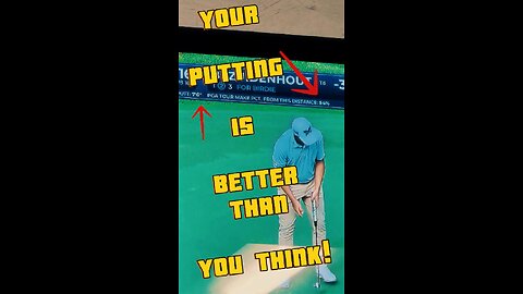 You putt better than you think!