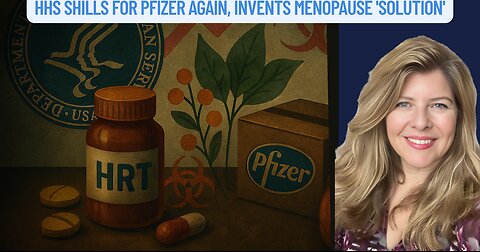 "HHS Shills for Pfizer Again, Invents Menopause 'Solution'"