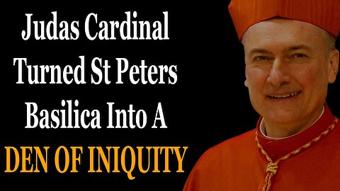 Judas Cardinal Turned St Peters Basilica Into A Den Of Iniquity