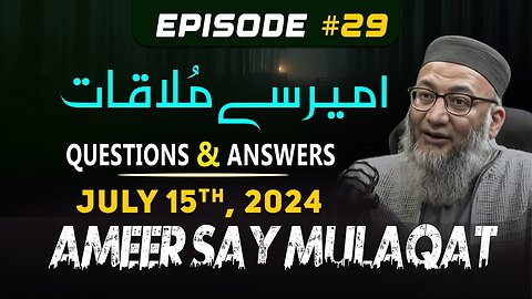 Ameer Say Mulaqat July 15th | Q & A Section | #tanzeemeislami | Ep #029