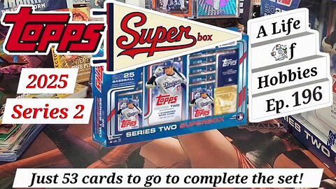 Topps 2025 Series 2 Super Box, On the Hunt to Complete the Set! e196