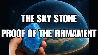 FLAT EARTH | Proof of The Firmament "THE SKY STONE"