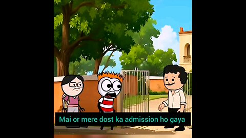mai or mere dost ka admission ho gaya