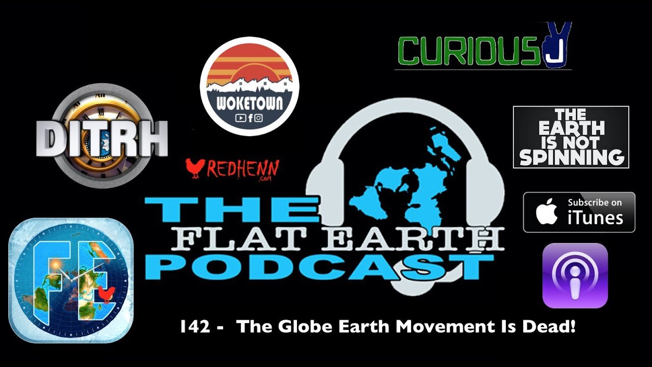 [Oct 22, 2019] 143 - The Globe Earth Movement Is Dead! [The Flat Earth Podcast]