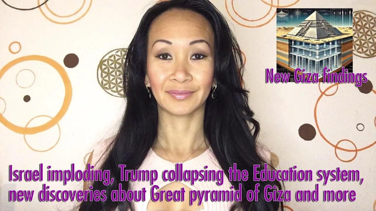 Israel imploding, Trump collapsing the Education system, new discoveries about Great pyramid of Giza and more
