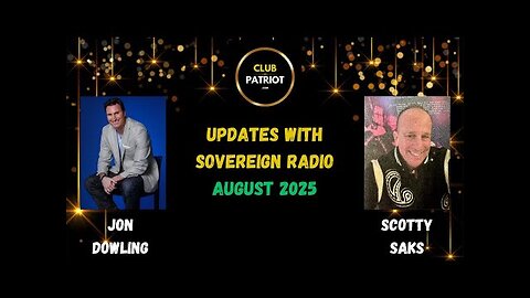 Jon Dowling & Scotty Saks & Sheriff Mack August 2025 Updates With Sovereign Radio ￼