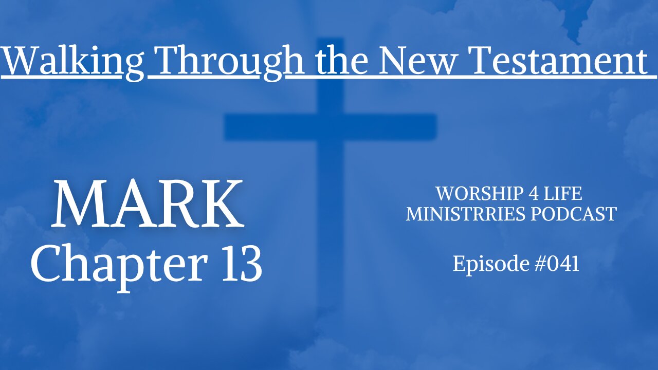 Walking through the New Testament: Mark Chapter 13