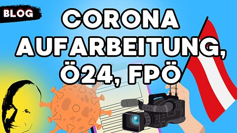 Corona Aufarbeitung, Ö24, FPÖ