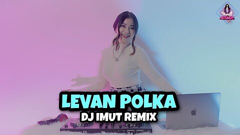 DJ LEVAN POLKA (DJ IMUT REMIX)