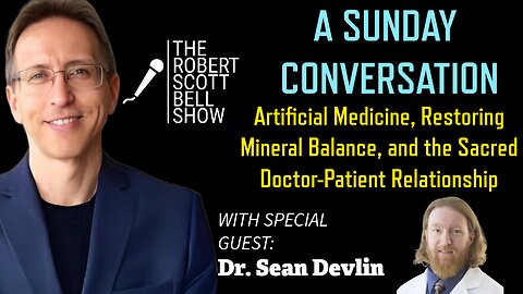 A Sunday Conversation with Dr. Sean Devlin - Artificial Medicine, Mineral Balance, and the Sacred Doctor-Patient Relationship - The RSB Show 12-14-25