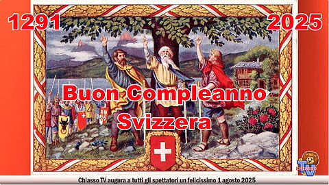 1 agosto 2025 - Chiasso TV augura un felice Natale della Patria a tutti gli spettatori