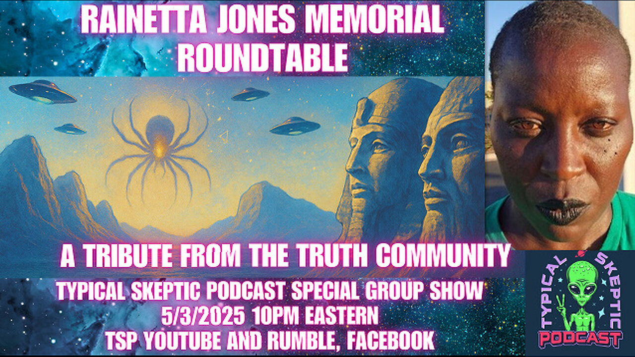 Rainetta Jones Memorial Roundtable - A Tribute from the Truth Community - Typical Skeptic # 1951