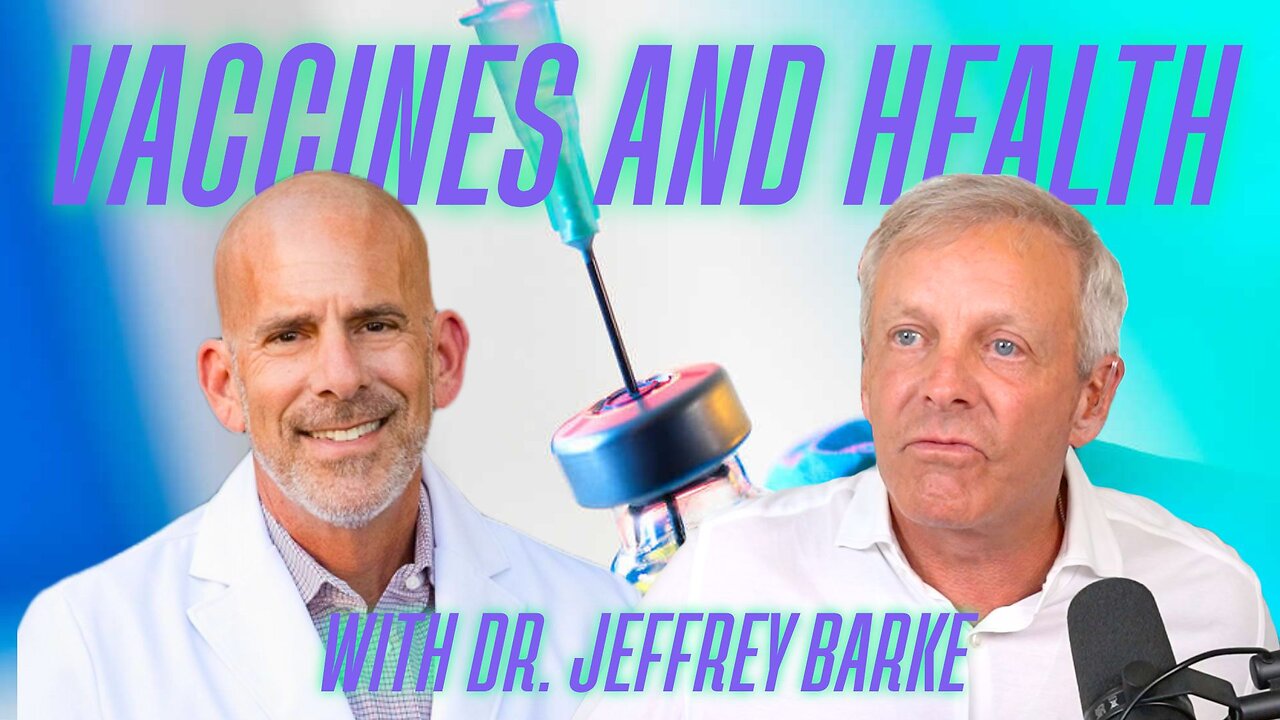 Vaccines & Health with Dr. Jeffrey Barke