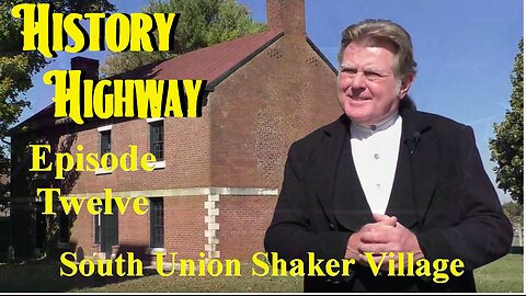 History Highway S1 EP12 South Union Shaker Village