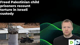 Freed Palestinian child prisoners recount torture in Israeli custody
