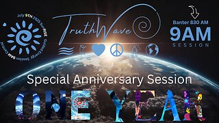TruthWave : SunRISE Energy Session - July 9TH 2025 One Year Anniversary Special