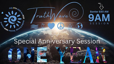 TruthWave : SunRISE Energy Session - July 8TH 2025 One Year Anniversary Special