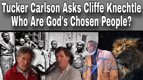 Tucker Carlson Asks Cliffe Knechtle: Who Are God’s Chosen People?