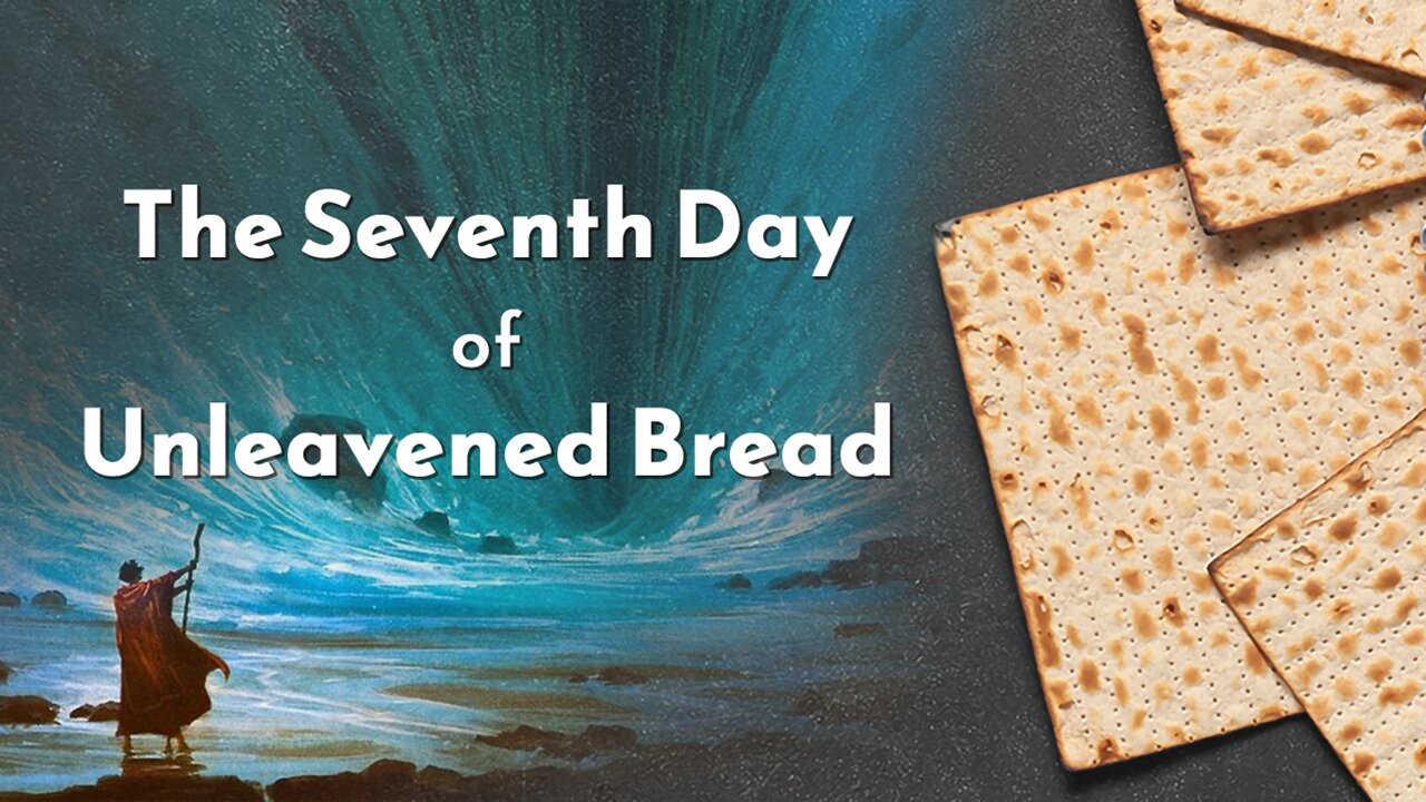The Seventh Day of Unleavened Bread