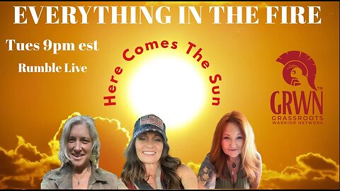 Everything In The Fire~Here Comes The Sun…