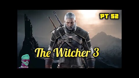 The Witcher 3 Pt 52