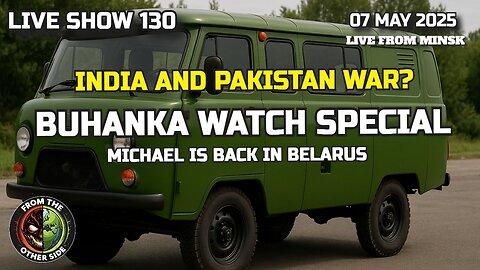 LIVE SHOW 130 - BUHANKA WATCH SPECIAL: MICHAEL VISITS BELARUS AGAIN