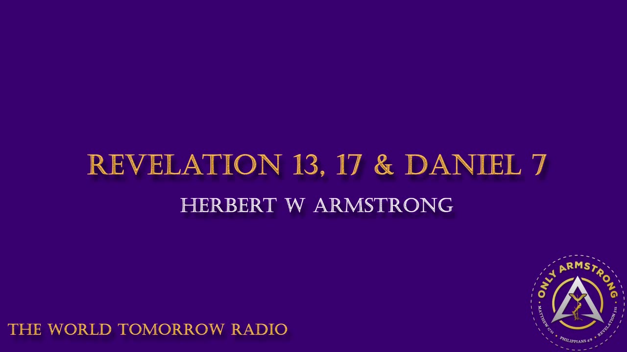 The World Tomorrow Radio- Revelation 13, 17 & Daniel 7