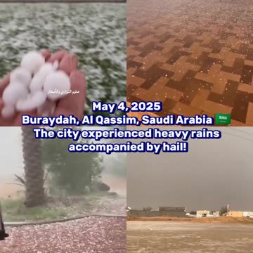 🚨May 4, 2025; Buraydah, Saudi Arabia 🇸🇦 The city experienced heavy rains accompanied by hail!
