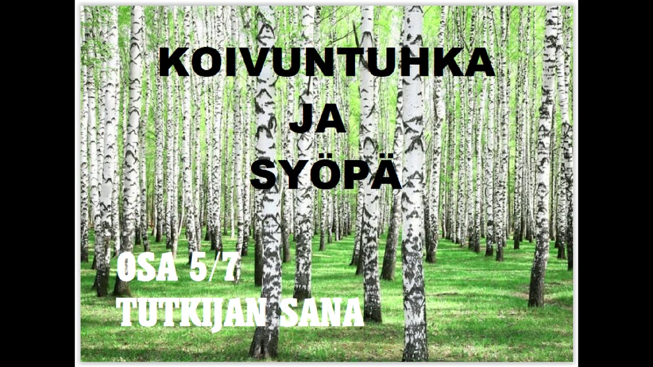 Koivuntuhka ja syöpä - Osa 5 - Tutkijan sana
