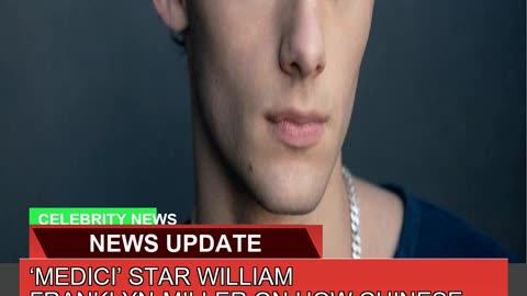 Medici Star William Franklynmiller on How Chine