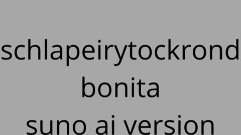 Schlapeirytockrond - Bonita (Suno AI Version)