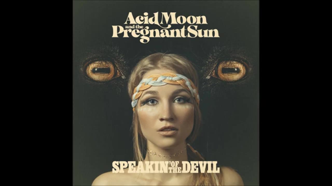 Acid Moon and the Pregnant Sun - Speakin' Of The Devil