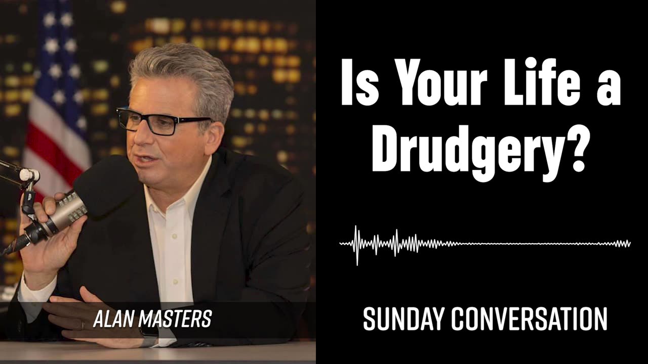 “Is Your Life a Drudgery?” | Sunday Conversation 04/13/2025