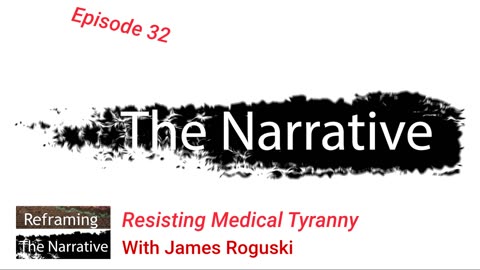 Episode 32 - Resisting Medical Tyranny with James Roguski