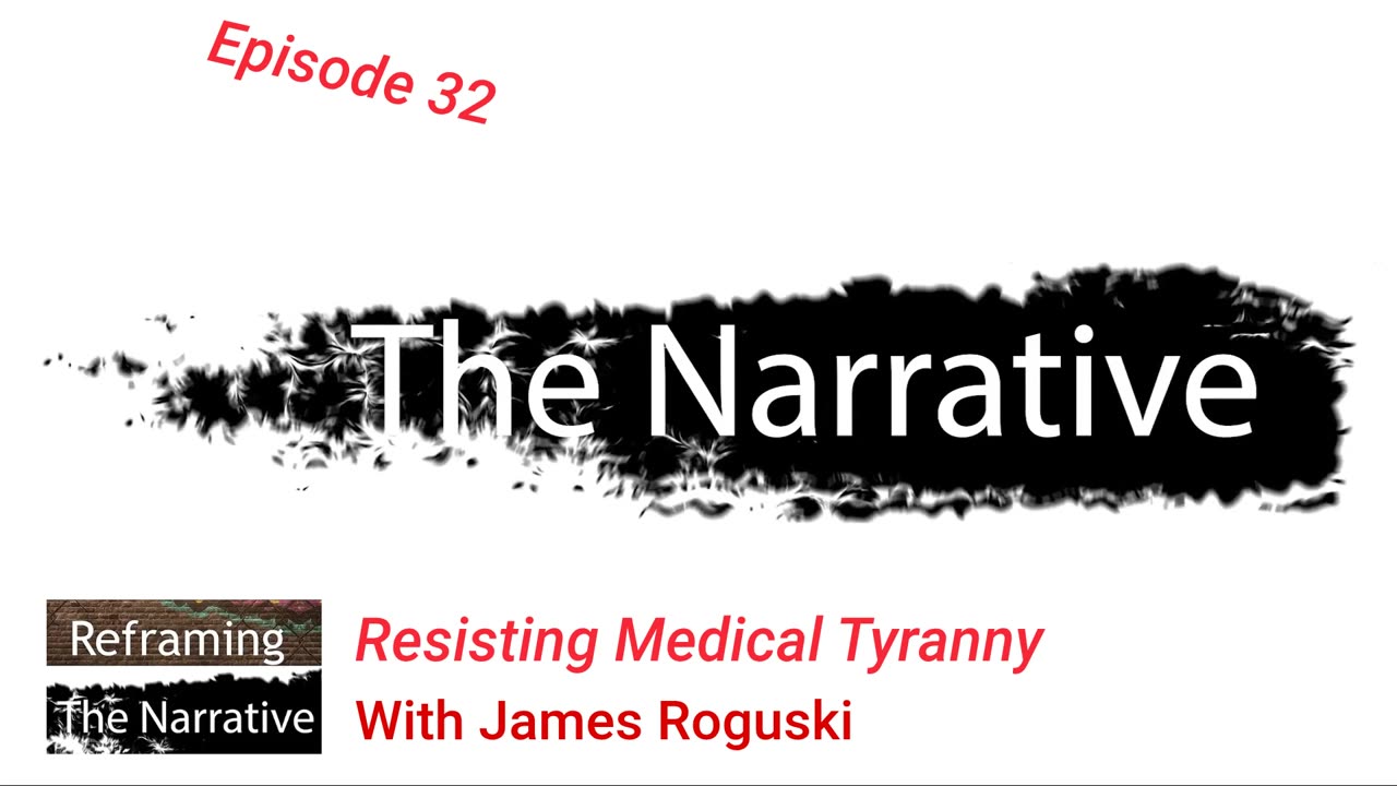 Episode 32 - Resisting Medical Tyranny with James Roguski