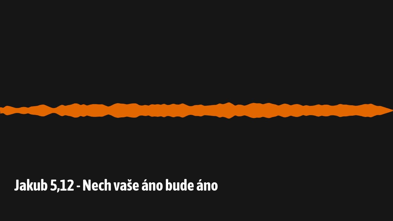 Jakub 5,12 - Nech vaše áno bude áno