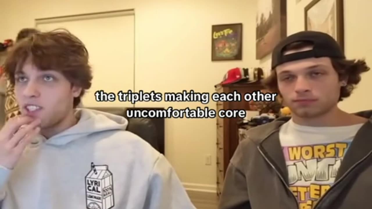 the triplets making each other uncomfortable core