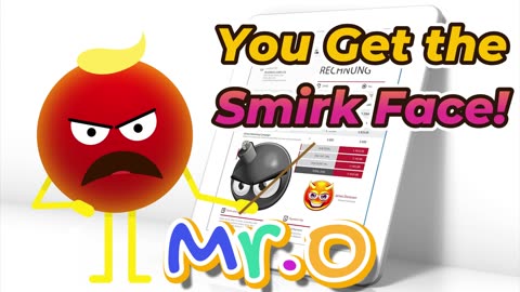 YOU GET THE SMIRK FACE!