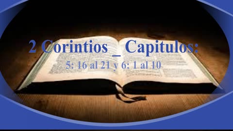 Estudio 2 Corintios , Capítulos 5: 16 al 21 y Capitulo 6: 1 al 10_ Virgilio Vangioni