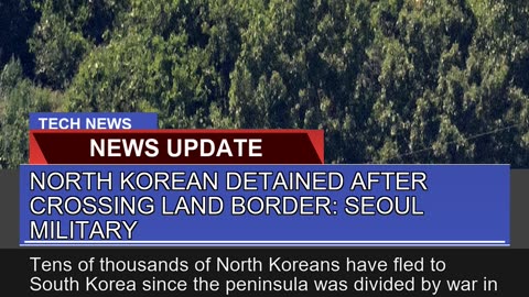 North Korean Detained After Crossing Land Border