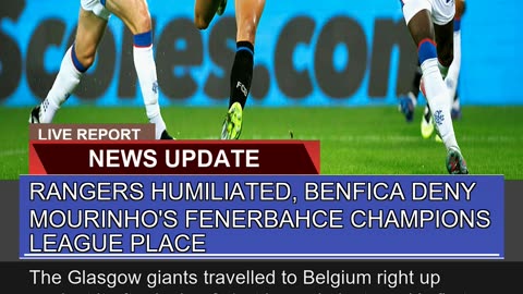 Rangers Humiliated Benfica Deny Mourinhos Fenerb