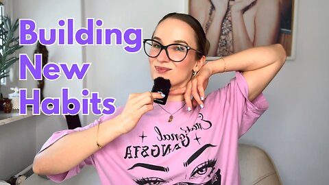 How To Build New Habits? + The Mindset You Need To Make A Change
