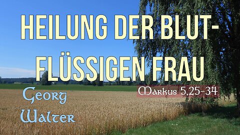 Heilung der blutflüssigen Frau | Markus 5 | Georg Walter
