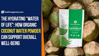 The hydrating "water of life": How Organic Coconut Water Powder can support overall well-being