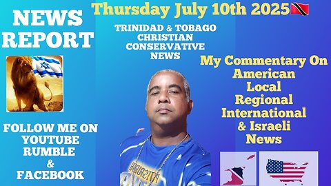 News Report Trinidad & Tobago Thursday July 10th 2025